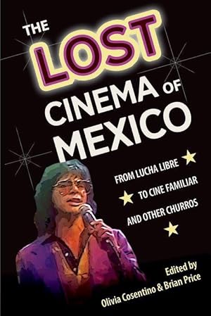 Seller image for The Lost Cinema of Mexico: From Lucha Libre to Cine Familiar and Other Churros for sale by moluna