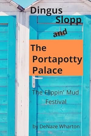 Bild des Verkufers fr Dingus Slopp and The Portapotty Palace: The Flippin\ Mud Festival zum Verkauf von moluna