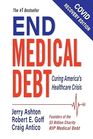 Bild des Verkufers fr End Medical Debt: Curing America\ s Healthcare Crisis (Covid recovery edition) zum Verkauf von moluna