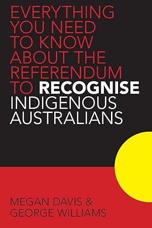 Immagine del venditore per Everything you Need to Know About the Referendum to Recognise Indigenous Australians venduto da moluna