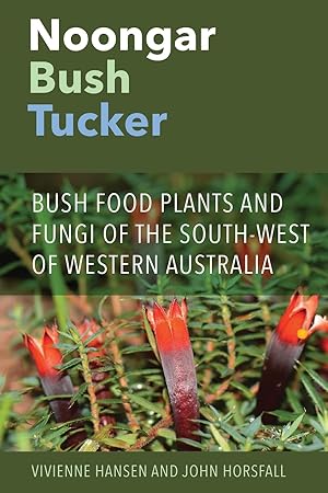 Seller image for Noongar Bush Tucker: Bush Food Plants and Fungi of the South-West of Western Australia for sale by moluna