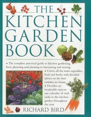 Bild des Verkufers fr The Kitchen Garden Book: The Complete Practical Guide to Kitchen Gardening, from Planning and Planting to Harvesting and Storing zum Verkauf von moluna