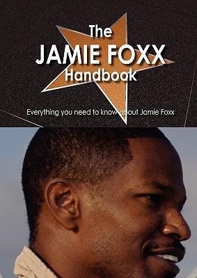 Seller image for The Jamie Foxx Handbook - Everything You Need to Know about Jamie Foxx for sale by moluna
