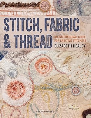 Seller image for Stitch, Fabric & Thread: An Inspirational Guide for Creative Stitchers for sale by moluna