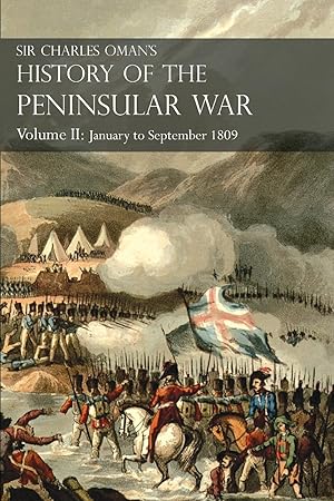 Bild des Verk�ufers f�r Sir Charles Oman\ s History of the Peninsular War Volume II: January To September 1809 From The Battle of Corunna to the end of The Talavera Campaign zum Verkauf von moluna