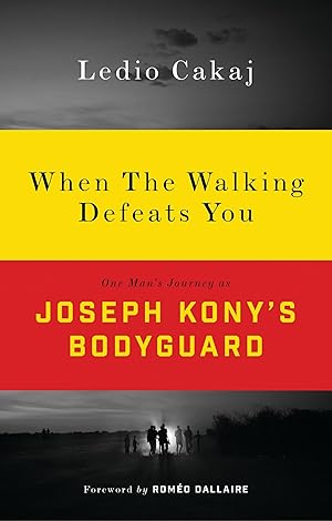 Bild des Verkufers fr When the Walking Defeats You: One Man\ s Journey as Joseph Kony\ s Bodyguard zum Verkauf von moluna