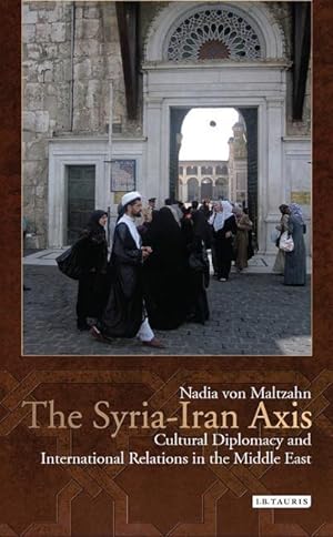 Bild des Verkufers fr Maltzahn, N: The Syria-Iran Axis zum Verkauf von moluna