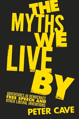 Bild des Verkufers fr The Myths We Live by: Adventures in Democracy, Free Speech and Other Liberal Inventions zum Verkauf von moluna