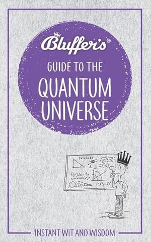 Seller image for Bluffer\'s Guide to the Quantum Universe for sale by moluna