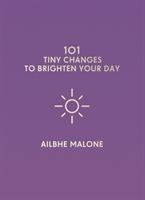 Bild des Verkufers fr 101 Tiny Changes to Brighten Your Day zum Verkauf von moluna