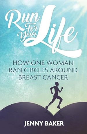 Bild des Verkufers fr Run for Your Life: How One Woman Ran Circles Around Breast Cancer zum Verkauf von moluna