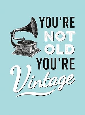 Bild des Verkufers fr You\ re Not Old, You\ re Vintage zum Verkauf von moluna