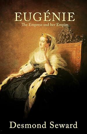 Bild des Verkufers fr Eugenie: The Empress and her Empire zum Verkauf von moluna