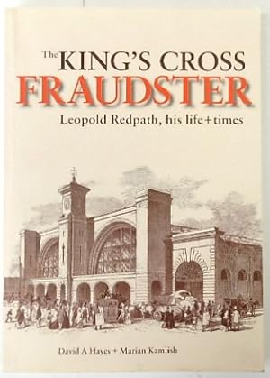 The King's Cross Fraudster: Leopold Redpath, His Life and Times