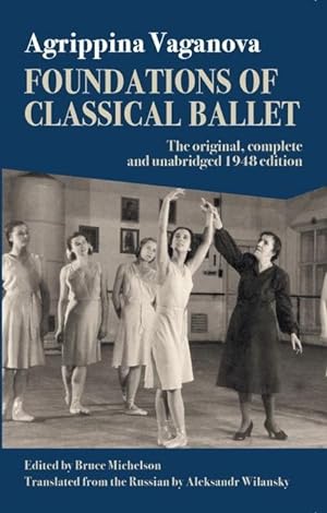 Bild des Verkufers fr Foundations of Classical Ballet: New, Complete and Unabridged Translation of the 3rd Edition zum Verkauf von moluna