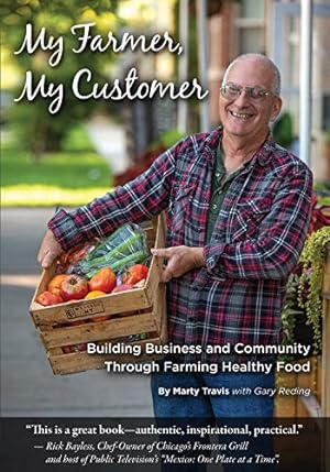 Image du vendeur pour My Farmer, My Customer: Building Business & Community Through Farming Healthy Food [Broché ] mis en vente par booksXpress