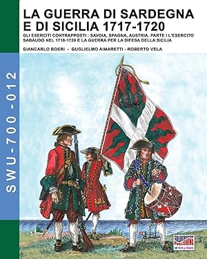 Bild des Verkufers fr La guerra di Sardegna e di Sicilia 1717-1720. Gli eserciti contrapposti zum Verkauf von moluna