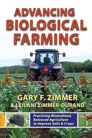 Seller image for Advancing Biological Farming by Gary F. Zimmer & Leilani Zimmer-Durand [Paperback ] for sale by booksXpress