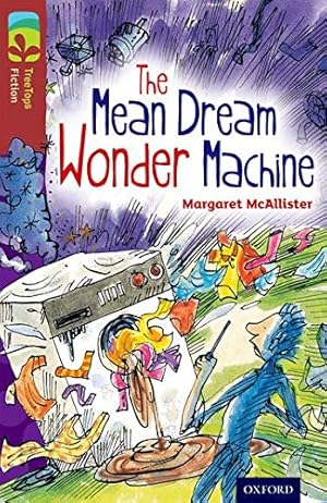 Seller image for Oxford Reading Tree Treetops Fiction: Level 15 More Pack A: The Mean Dream Wonder Machine by McAllister Dr, Margaret [Paperback ] for sale by booksXpress