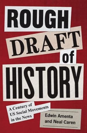 Seller image for Rough Draft of History: A Century of US Social Movements in the News by Amenta, Edwin, Caren, Neal [Paperback ] for sale by booksXpress