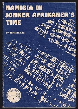 Namibia in Jonker Afrikaner's Time (Windhoek Archives Publication Series No. 8)