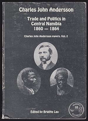Trade and Politics in Central Namibia, 1860-1864 (Charles John Andersson Papers, Vol. 2)
