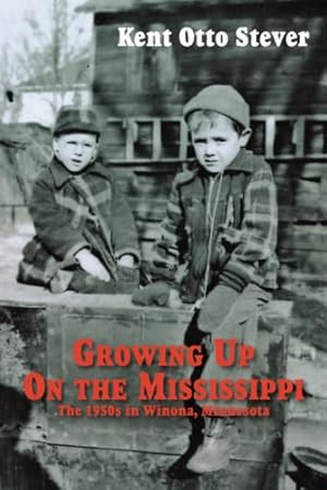 Seller image for Growing Up on the Mississippi: The 1950s in Winona, Minnesota for sale by Redux Books