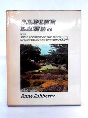 Bild des Verkufers fr Alpine Lawns, With Some Account of the Special Use of Carpeting and Crevice Plants zum Verkauf von World of Rare Books