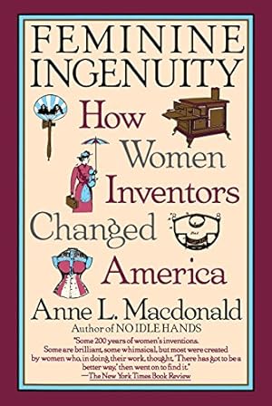 Immagine del venditore per Feminine Ingenuity: How Women Inventors Changed America by MacDonald, Anne L. [Paperback ] venduto da booksXpress