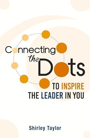 Bild des Verkufers fr Connecting the Dots: To Inspire the Leader in You zum Verkauf von moluna