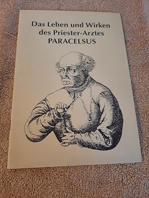 Das Leben und Wirken des Priester-Arztes Paracelsus.