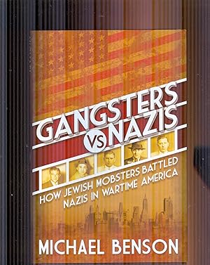 Gangsters Vs Nazis. How Jewish Mobsters Battled Nazis in Wartime America
