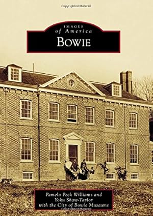 Seller image for Bowie (Images of America) by Williams, Pamela Peck, Shaw-Taylor, Yoku, City of Bowie Museums [Paperback ] for sale by booksXpress