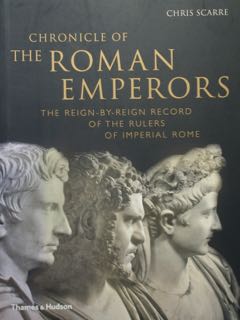 Chronicle of the Roman Emperors. The reign-by-reign record of the rulers of imperial Rome