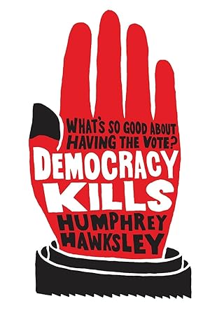 Imagen del vendedor de Hawksley, H: Democracy Kills a la venta por moluna