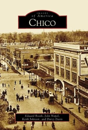 Seller image for Chico (CA) (Images of America) by Booth, Edward, Davis, Darcy, Nopel, John, Johnson, Keith [Paperback ] for sale by booksXpress