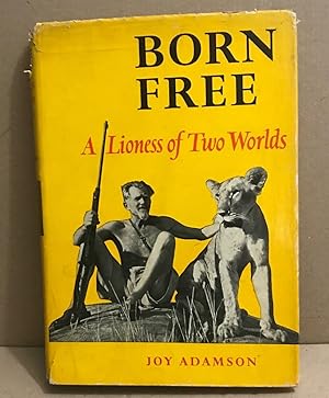 Born free / a lioness of two worlds