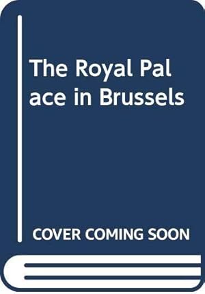 Bild des Verkufers fr The Royal Palace in Brussels zum Verkauf von WeBuyBooks