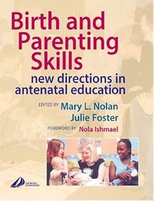 Bild des Verkufers fr Birth and Parenting Skills: New Directions in Antenatal Education, 1e zum Verkauf von WeBuyBooks
