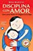 Image du vendeur pour Disciplina con amor: C³mo poner l­mites sin ahogarse en la culpa (Spanish Edition) by Barocio, Rosa [Paperback ] mis en vente par booksXpress