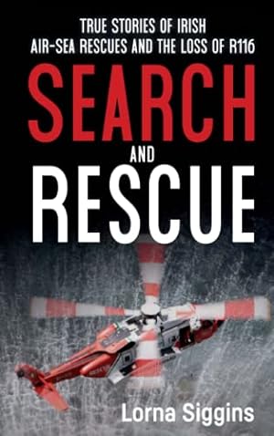 Immagine del venditore per Search and Rescue: Stories of Irish-air sea rescue and the loss of R116. by Siggins, Lorna [Paperback ] venduto da booksXpress