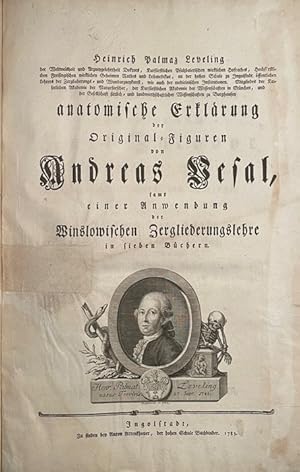 Seller image for 1) Anatomische Erklrung der Originalfiguren von Andreas Vesal, samt einer Anwendung der Winslowischen Zergliederunggslehre in sieben Bchern. 3. Auflage. Ingolstadt: Anton Attenkhover: 1783. 2) 4 ORIGINAL-BLTTER (8 Seiten) der Ausgabe VESALIUS: De humani corporis fabrica libri septem. BASEL, 1543. for sale by Antiquariat am St. Vith