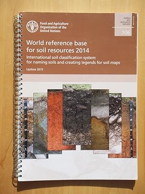 Bild des Verkufers fr World reference base for soil resources 2014: International soil classification system for naming soils and creating legends for soil maps - Update 2015 zum Verkauf von Versandantiquariat Manuel Weiner