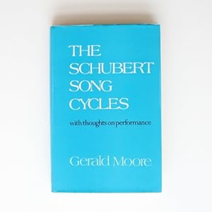 The Schubert song cycles: With thoughts on performance