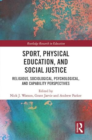 Bild des Verkufers fr Sport, Physical Education, and Social Justice : Religious, Sociological, Psychological, and Capability Perspectives zum Verkauf von AHA-BUCH GmbH