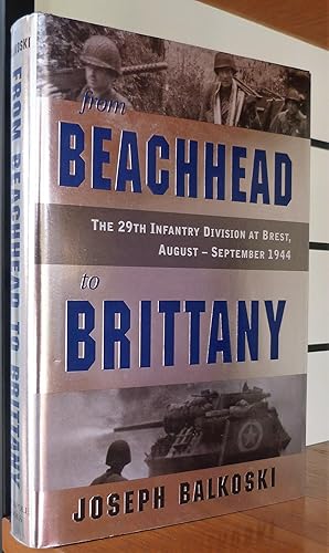 From Beachhead to Brittany: The 29th Infantry Division at Brest, August-September 1944