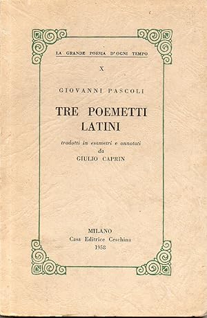 Tre poemetti latini tradotti in esametri ed annotati da Giulio Caprin