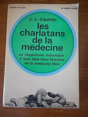 Seller image for Les Charlatans de la Mdecine - Un rquisitoire redoutable: il fera date dans l histoire de la mdecine libre for sale by Frederic Delbos