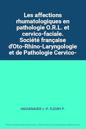 Bild des Verkufers fr Les affections rhumatologiques en pathologie O.R.L. et cervico-faciale. Socit franaise d'Oto-Rhino-Laryngologie et de Pathologie Cervico- zum Verkauf von Ammareal