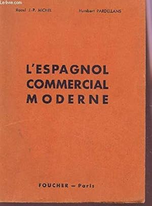 Imagen del vendedor de L'ESPAGNOL COMMERCIAL MODERNE. a la venta por Ammareal